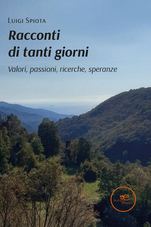 Racconti di tanti giorni. Valori, passioni, ricerche, speranze