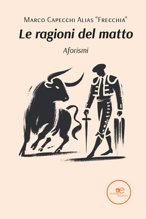 Le ragioni del matto. Aforismi