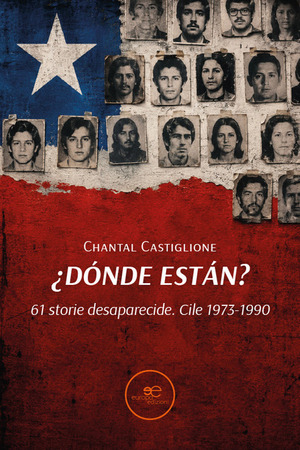 ¿Dónde están? 61 storie desaparecide. Cile 1973-1990