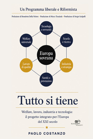 Tutto si tiene. Welfare, lavoro, industria e tecnologia: il progetto integrato per l'Europa del XXI secolo
