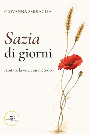 Sazia di giorni. Abitare la vita con metodo
