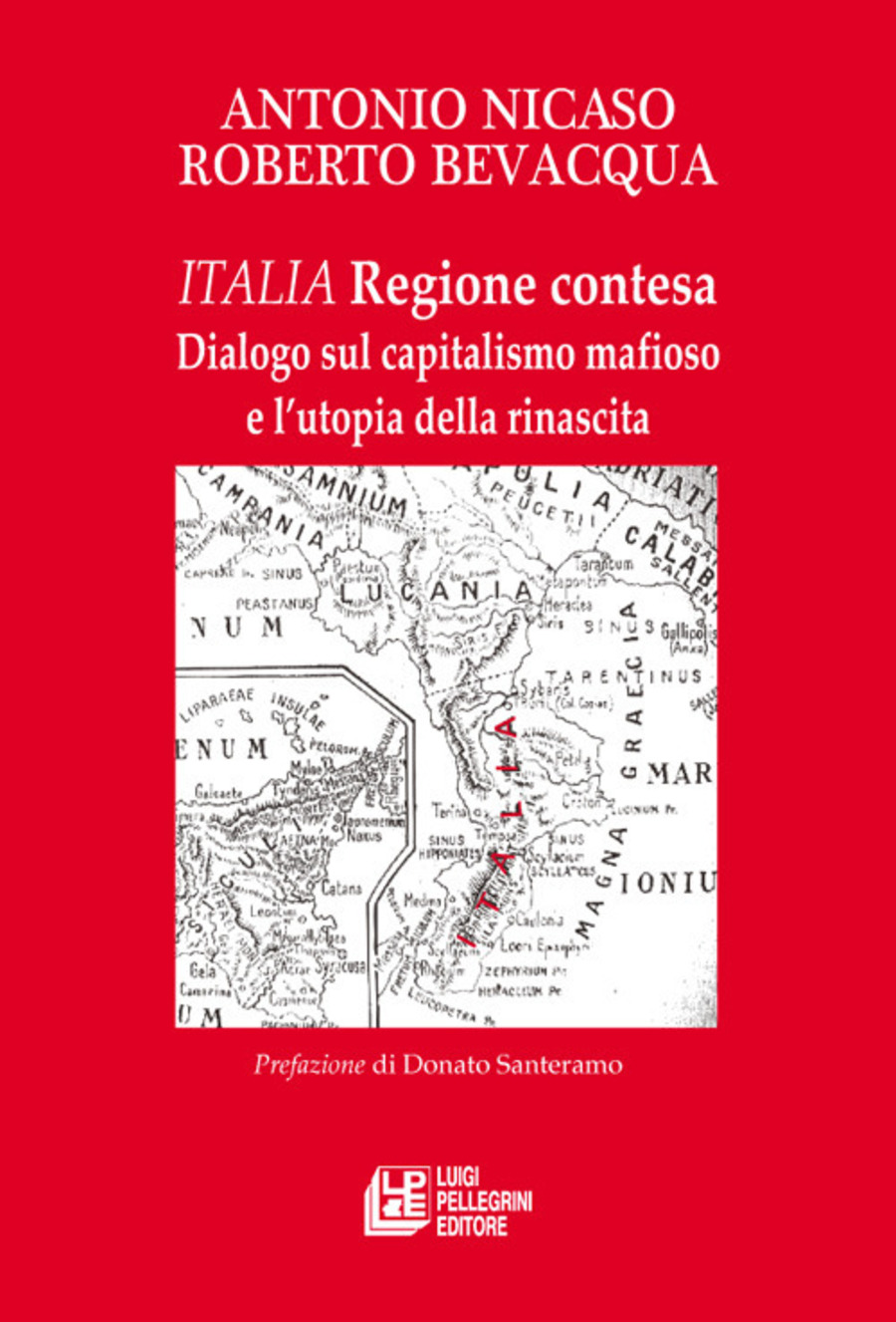 Italia. Regione contesa. Dialogo sul capitalismo mafioso e l’utopia della rinascita