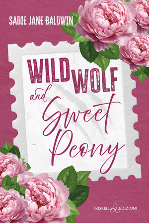 Wild wolf & sweet peony. Ediz. italiana