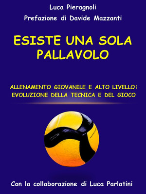 Esiste una sola pallavolo. Allenamento giovanile e alto livello: evoluzione della tecnica e del gioco