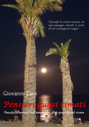 Pensieri quasi rimati. Pseudo riflessioni sull’essere e su altre amenità del vivere