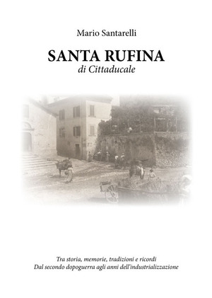 Santa Rufina di Cittaducale. Tra storia, memorie, tradizioni e ricordi