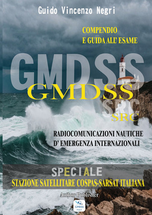 GMDSS SRC. Radiocomunicazioni nautiche d'emergenza internazionali. Compendio e guida all'esame. Ediz. illustrata