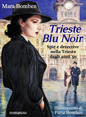 Trieste blu noir. Spie e detective nella Trieste degli anni '50