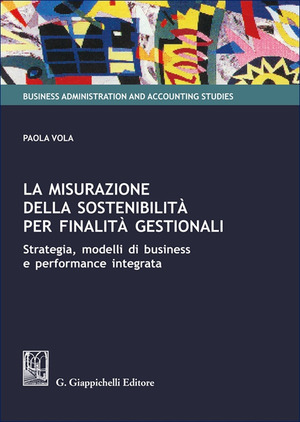 La misurazione della sostenibilità per finalità gestionali. Strategia, modelli di business e performance integrata