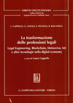 La trasformazione delle professioni legali. Legal engineering, blockchain, metaverso, iot e altre tecnologie nella digital economy