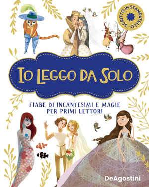 Io leggo da solo. Fiabe di incantesimi e magie per primi lettori. Ediz. deluxe