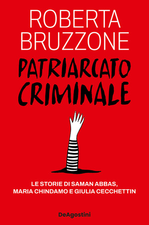 Patriarcato criminale. Le storie di Saman Abbas, Maria Chindamo e Giulia Cecchettin Patriarcato criminale. Le storie di Saman Abbas, Maria Chindamo e Giulia Cecchettin