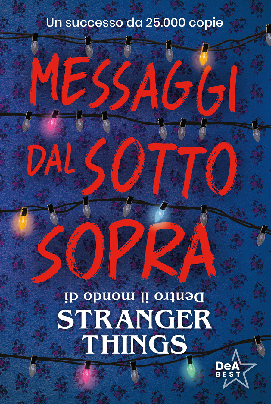 Messaggi dal sotto sopra. Dentro il mondo di Stranger Things. Nuova ediz.