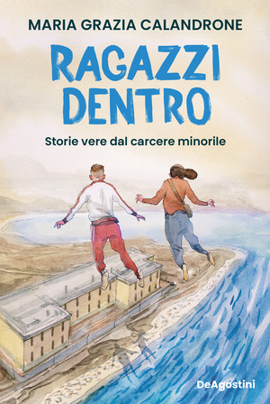Ragazzi dentro. Storie vere dal carcere minorile