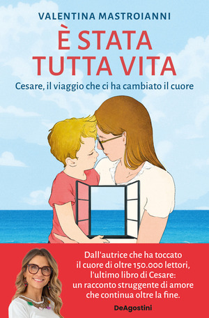 È stata tutta vita. Cesare, il viaggio che ci ha cambiato il cuore È stata tutta vita. Cesare, il viaggio che ci ha cambiato il cuore