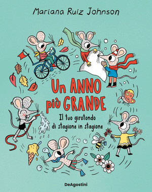 Un anno più grande. Il tuo girotondo di stagione in stagione. Ediz. a colori