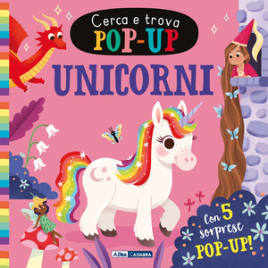 Unicorni. Cerca e trova pop-up. Ediz. a colori