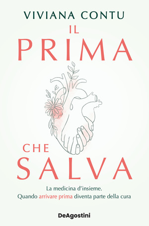 Il prima che salva. La medicina d'insieme. Quando arrivare prima diventa parte della cura