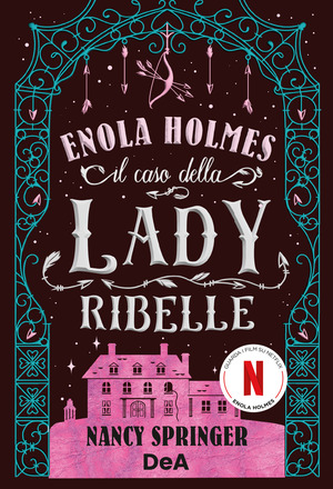 Il caso della lady ribelle. Enola Holmes