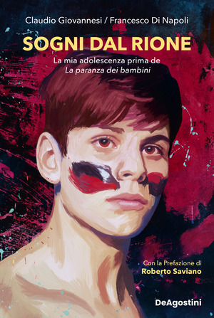 Sogni dal rione. La mia adolescenza prima de La paranza dei bambini