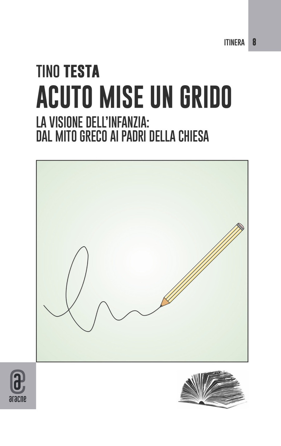 Acuto mise un grido. La visione dell'infanzia dal mito greco ai Padri della Chiesa