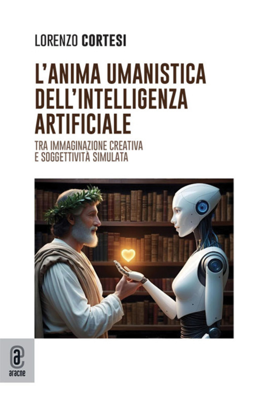 L' anima umanistica dell'intelligenza artificiale. Tra immaginazione creativa e soggettività simulata