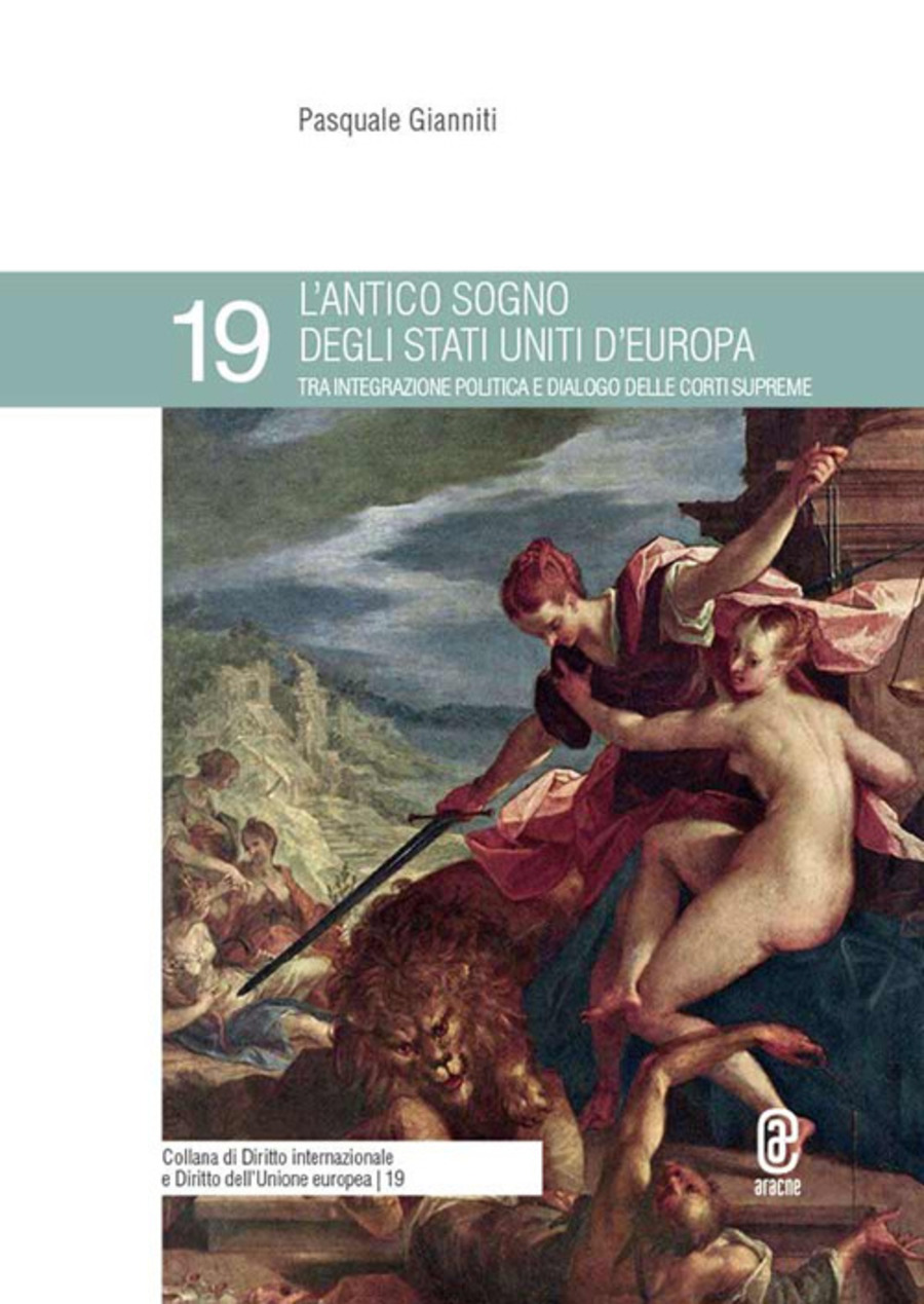 L' antico sogno degli Stati Uniti d'Europa tra integrazione politica e dialogo delle corti supreme