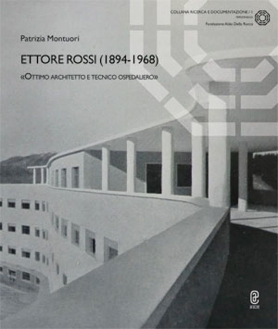 Ettore Rossi (1894-1968). «Ottimo architetto e tecnico ospedaliero»