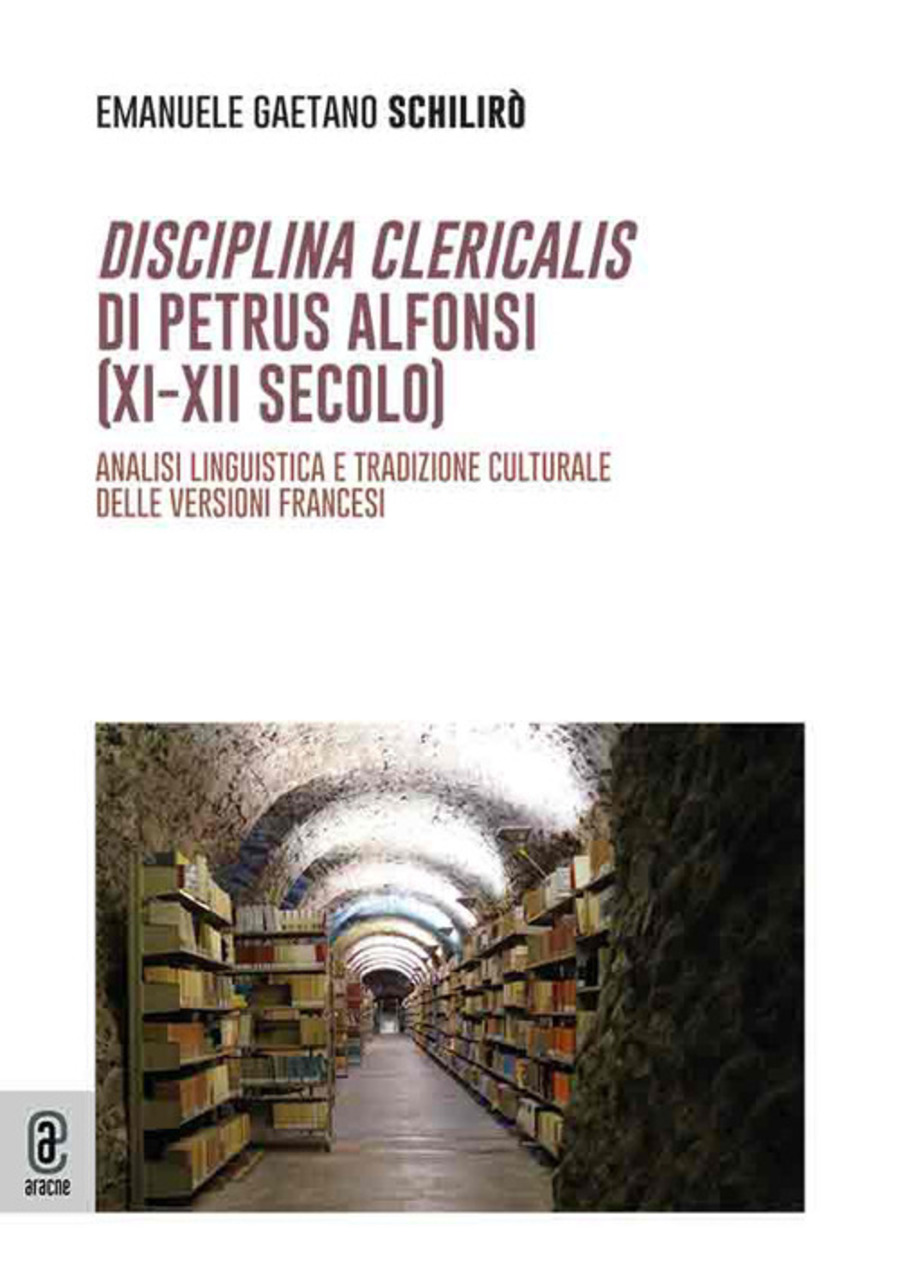 Disciplina clericalis di Petrus Alphonsi (XI-XII secolo). Analisi linguistica e tradizione culturale delle versioni francesi