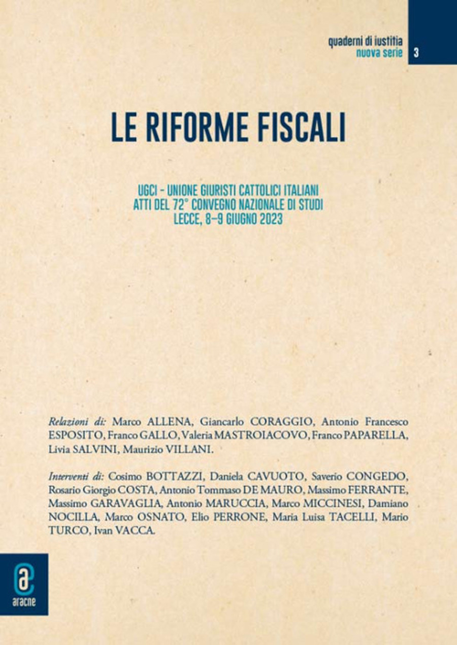 Le riforme fiscali. UGCI. Unione Giuristi Cattolici Italiani. Atti del 72° Convegno Nazionale di Studi (Lecce, 8–9 giugno 2023)