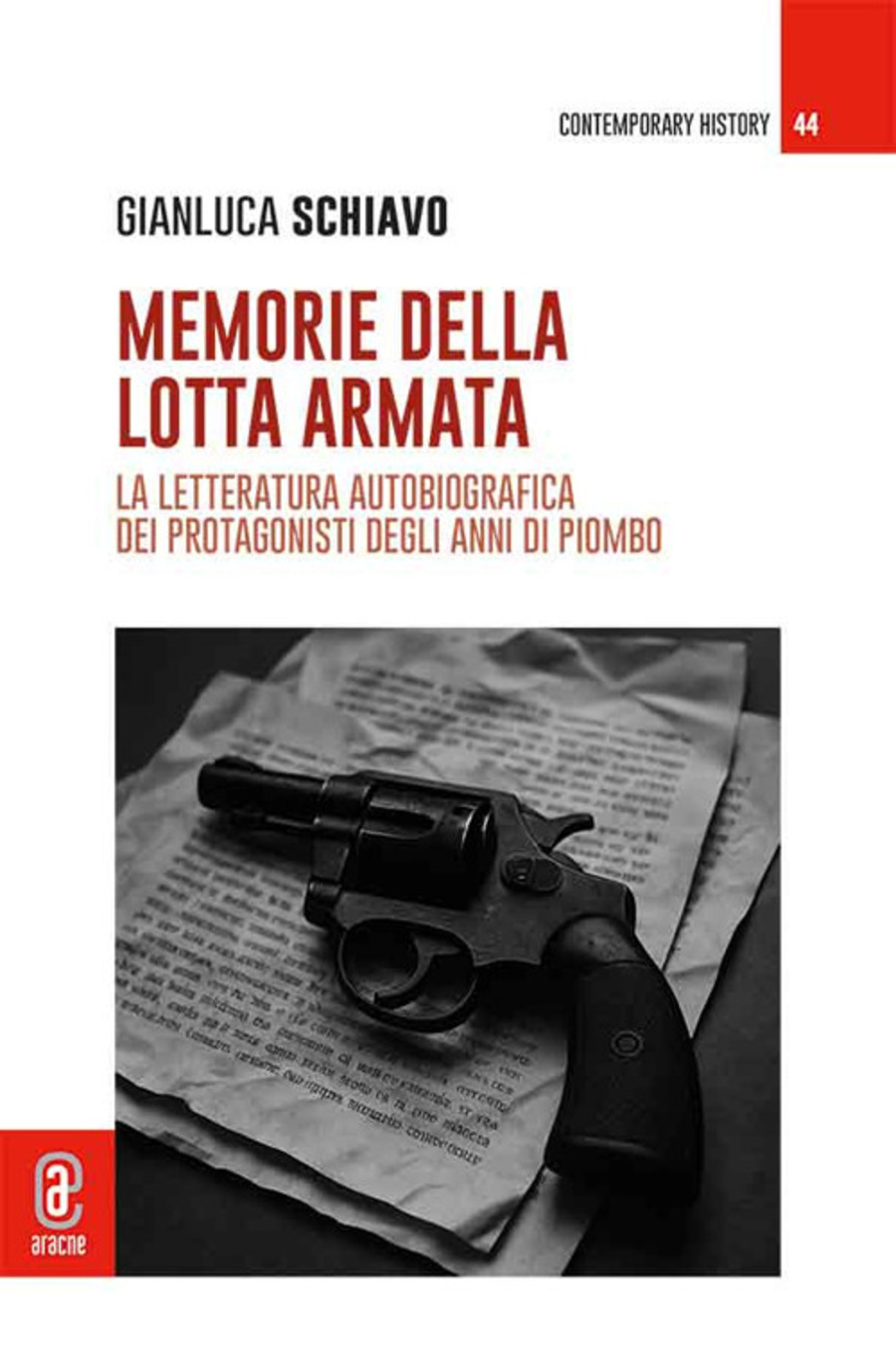 Memorie della lotta armata. La letteratura autobiografica dei protagonisti degli anni di piombo