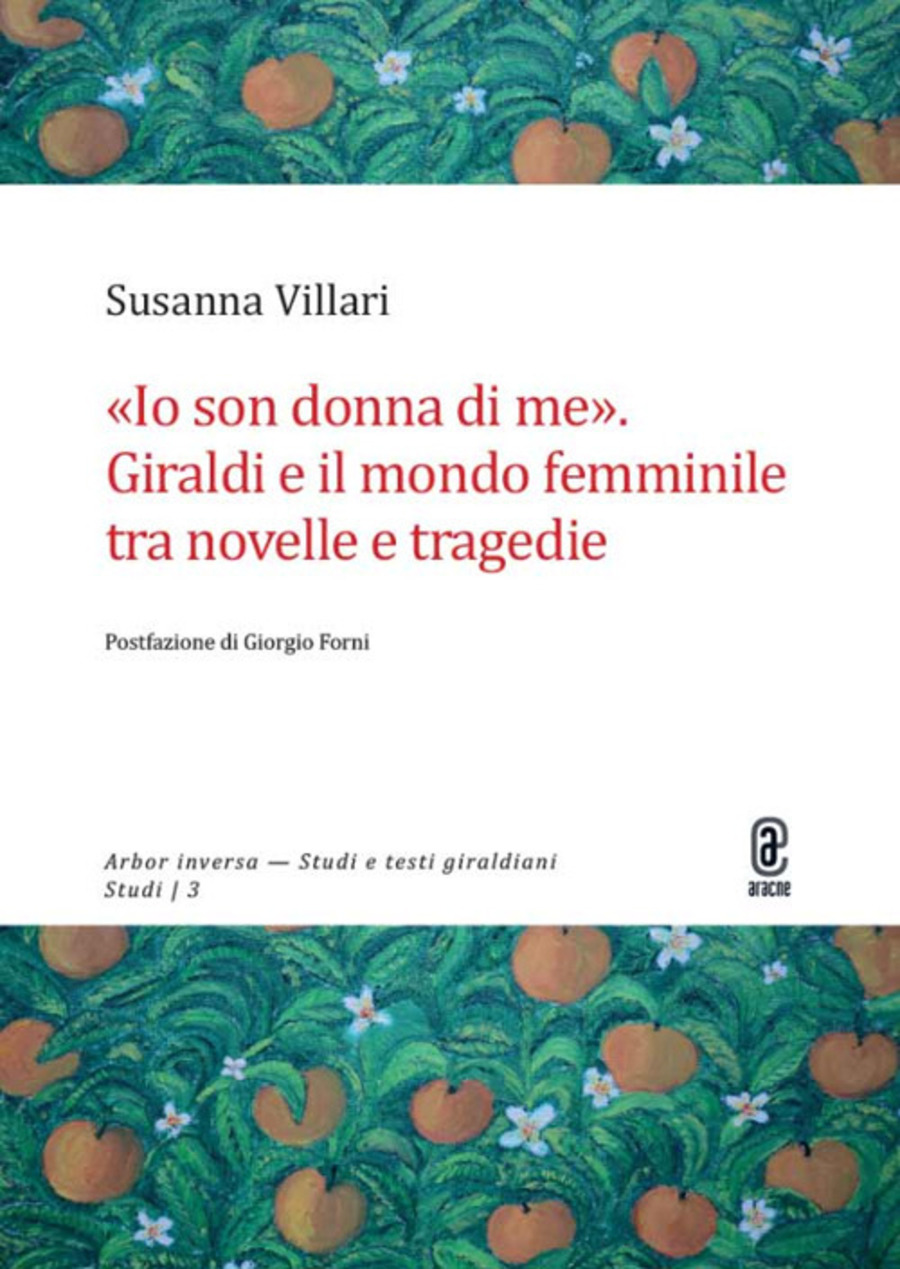«Io son donna di me». Giraldi e il mondo femminile tra novelle e tragedie