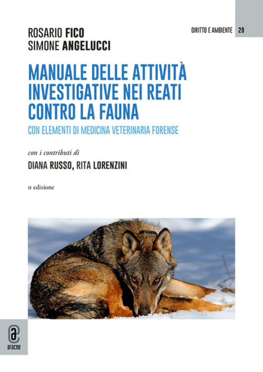Manuale delle attività investigative per i reati contro la fauna. Con elementi di medicina veterinaria forense