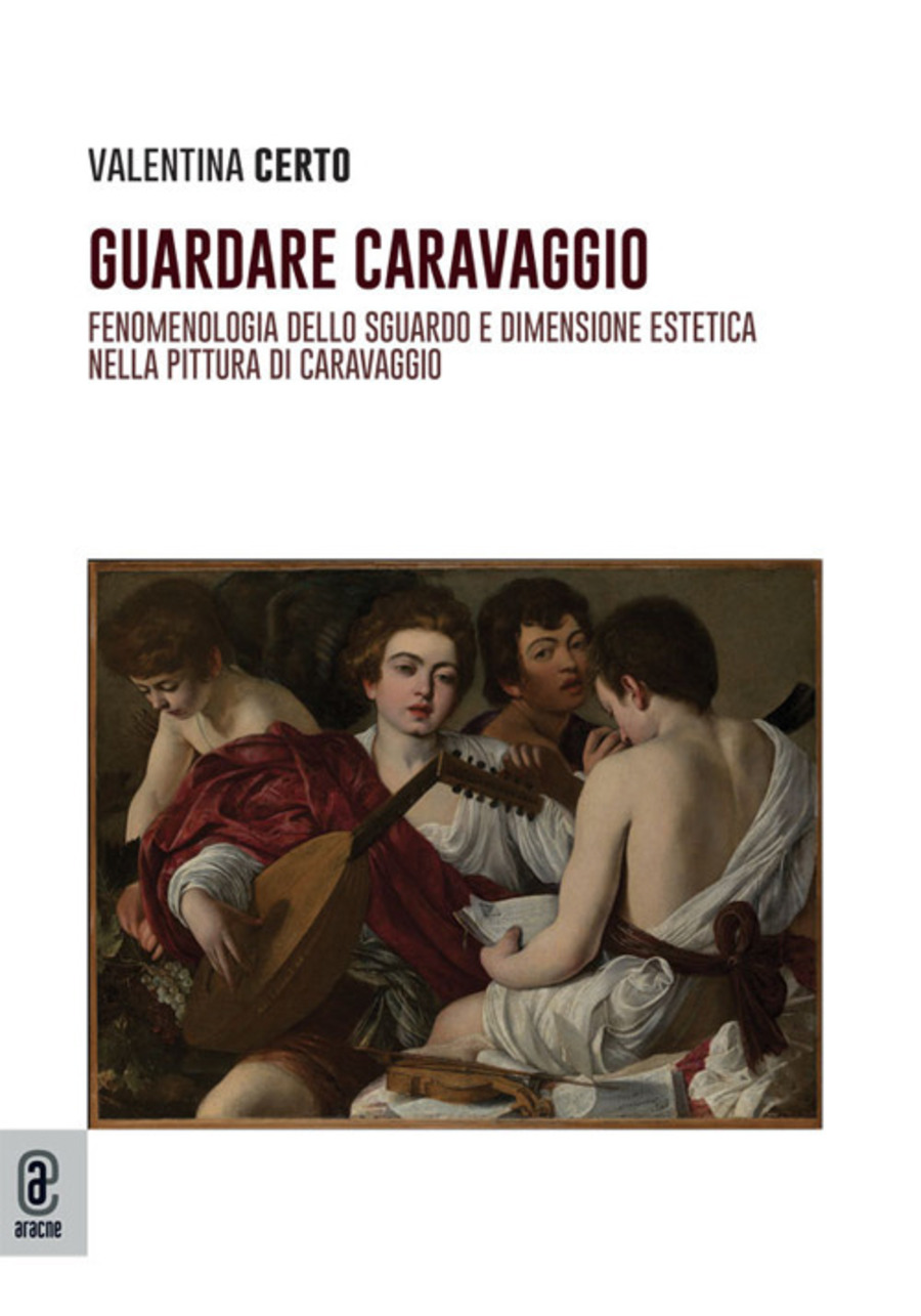 Guardare Caravaggio. Fenomenologia dello sguardo e dimensione estetica nella pittura di Caravaggio