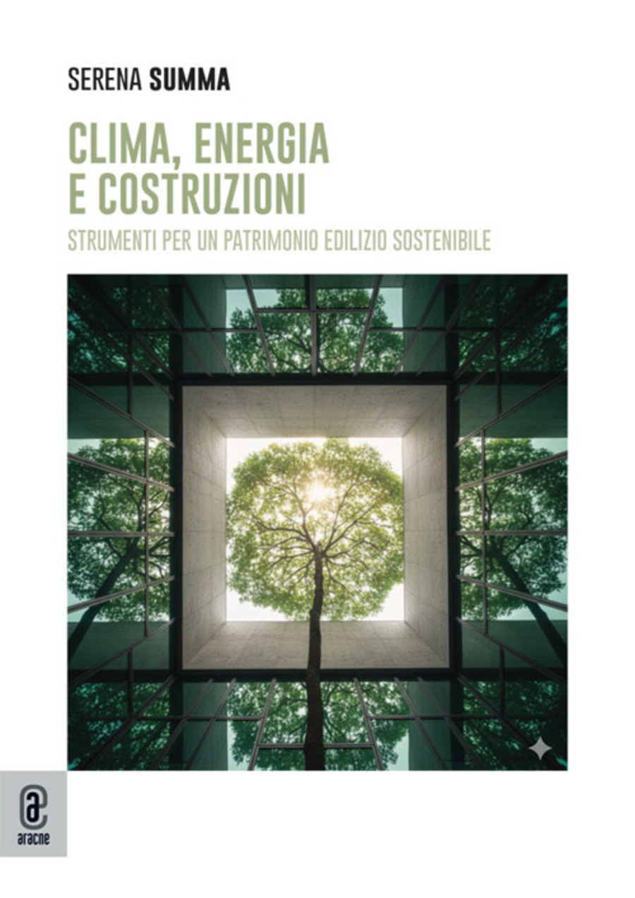 Clima, energia e costruzioni. Strumenti per un patrimonio edilizio sostenibile