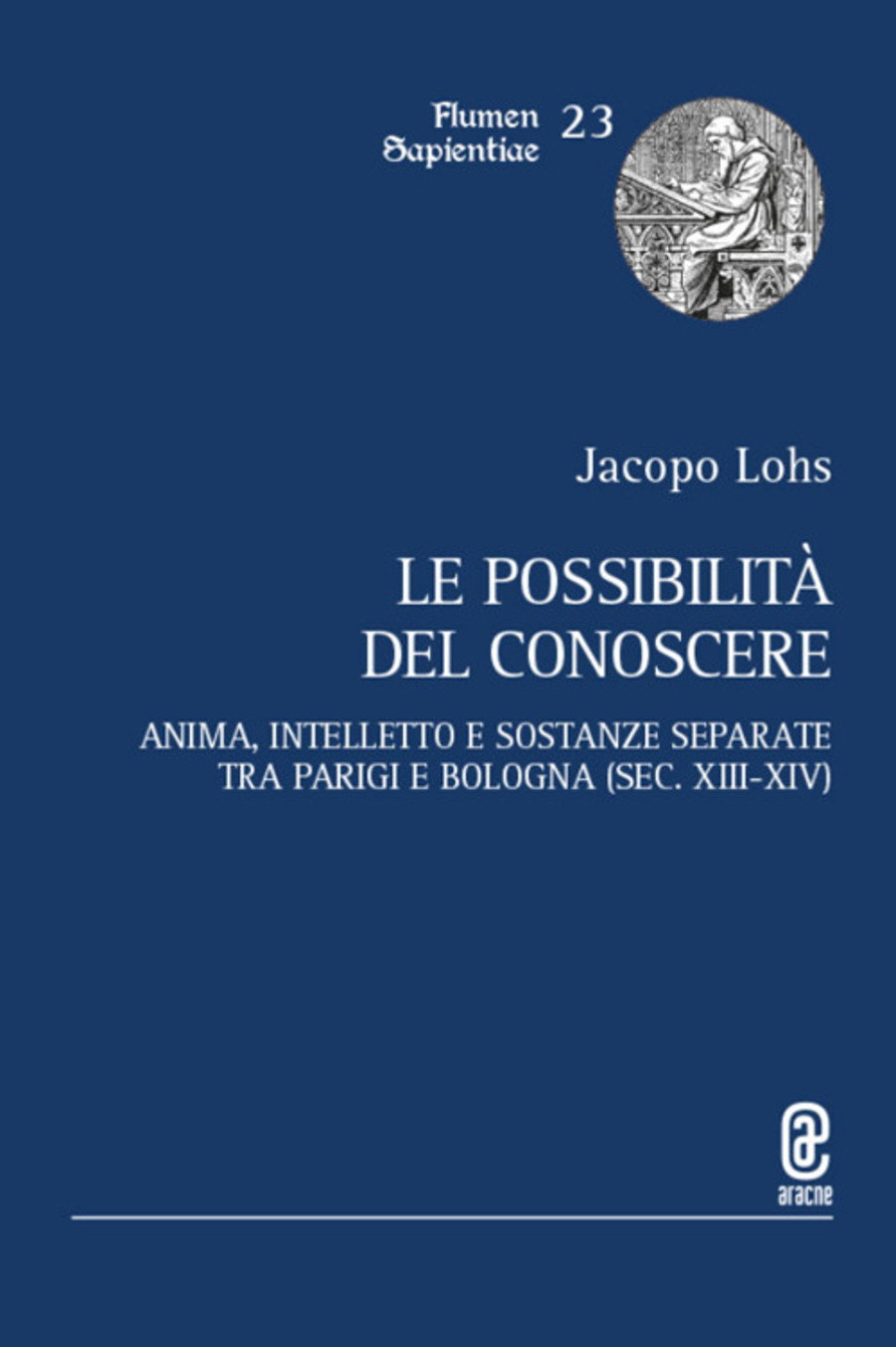 Le possibilità del conoscere. Anima, intelletto e sostanze separate tra Parigi e Bologna (sec. XIII-XIV)