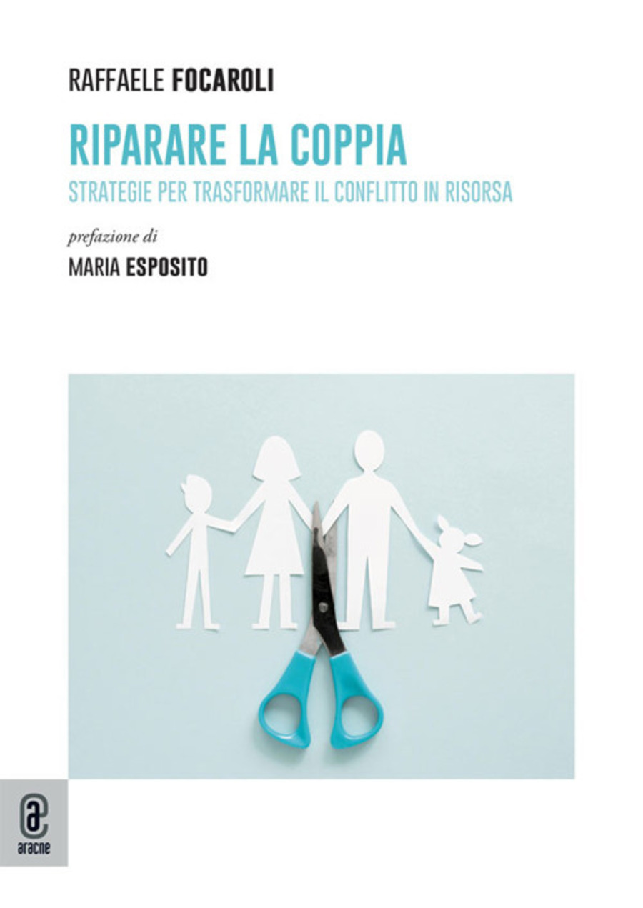 Riparare la coppia. Strategie per trasformare il conflitto in risorsa. Nuova ediz.