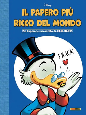 Il papero più ricco del mondo. Zio Paperone raccontato da Carl Barks