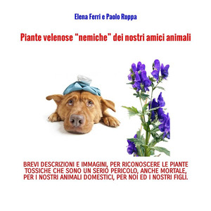 Piante velenose «nemiche» dei nostri amici animali. Ediz. a caratteri grandi