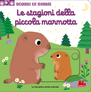 Le stagioni della piccola marmotta. Scorri le storie. Ediz. a colori