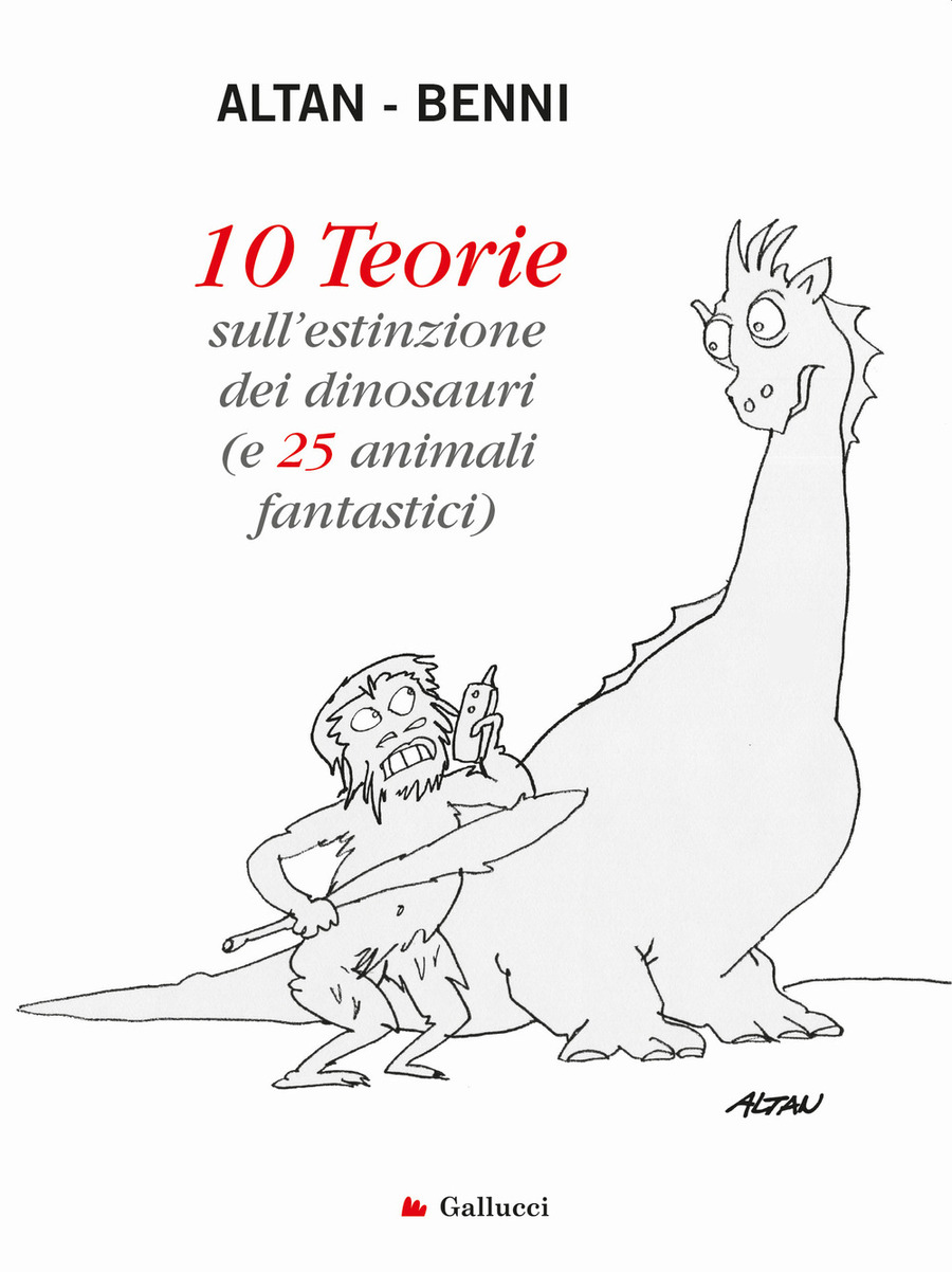 10 teorie sull'estinzione dei dinosauri (e 25 animali fantastici). Ediz. a  colori