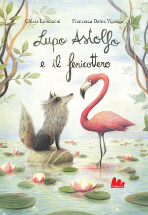 Lupo Astolfo e il fenicottero. Ediz. a colori