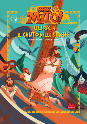 Ulisse e il canto delle sirene. Che mito! Premium. Ediz. a colori