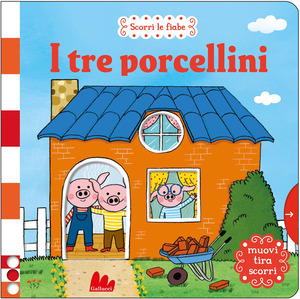 I tre porcellini. Scorri le fiabe. Ediz. a colori