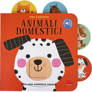 Animali domestici. Tira e ascolta. Ediz. a colori