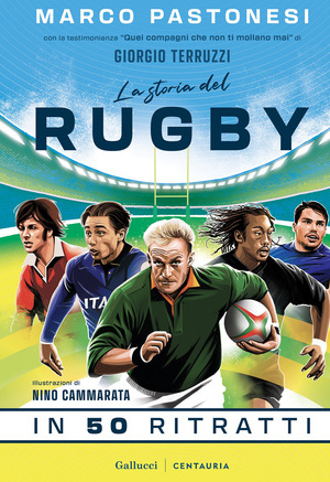 La storia del rugby in 50 ritratti. Ediz. a colori