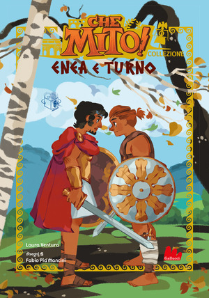 Enea e Turno. Che mito! Collezione. Ediz. a colori
