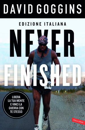 Never finished. Libera la tua mente e vinci la tua guerra con te stesso Never finished. Libera la tua mente e vinci la tua guerra con te stesso