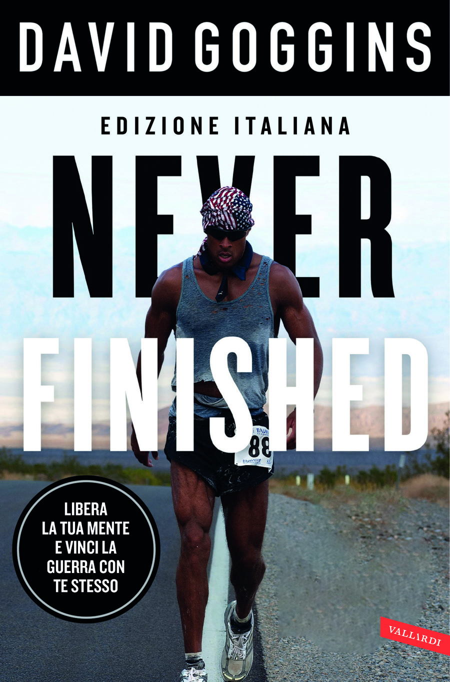 Never finished. Libera la tua mente e vinci la tua guerra con te stesso