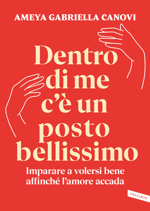 Dentro di me c'è un posto bellissimo. Imparare a volersi bene affinché l'amore accada Dentro di me c'è un posto bellissimo. Imparare a volersi bene affinché l'amore accada